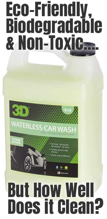 3D Waterless Car Wash - Eco Friendly, Biodegradable and Non-Toxic, But How Well Does it Clean?